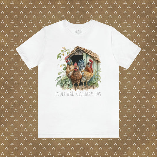 I'm Only Talking to My Chickens Today Soft Short Sleeve Tee