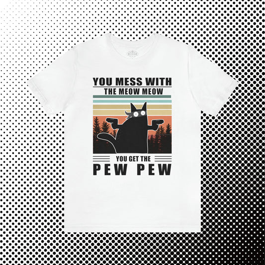 You Mess with the Meow Meow Soft Short Sleeve Tee