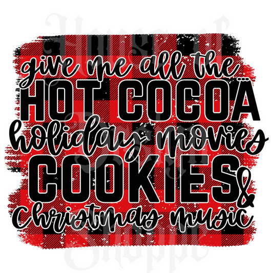 Ready to Press Sublimation Transfers up to 13"x19" Give Me All The Hot Cocoa...