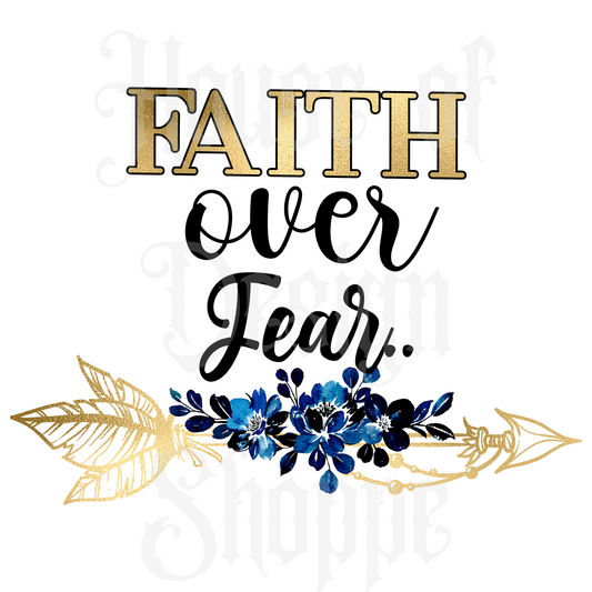 Ready to Press Sublimation Transfers up to 13"x19" Faith Over Fear