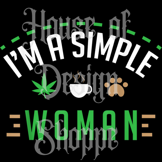 Ready to Press Sublimation Transfers up to 13"x19" I'm a Simple Woman (Cannabis, Coffee, Cats)