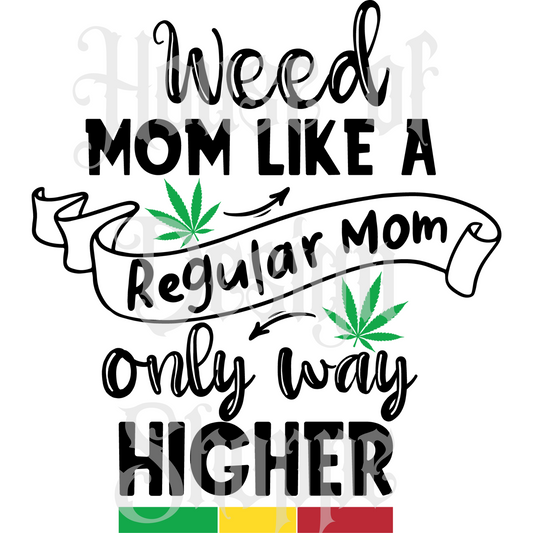 Ready to Press Sublimation Transfers up to 13"x19" Weed Mom Like a Regular