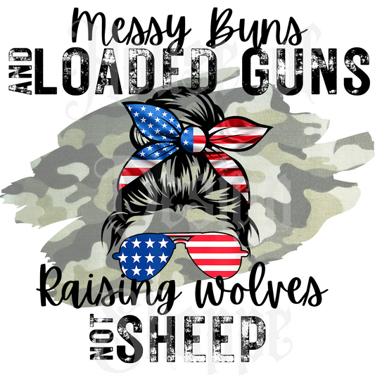 PNG FILE DIGITAL DOWNLOAD Messy Buns and Loaded Guns Raising Wolves Not Sheep