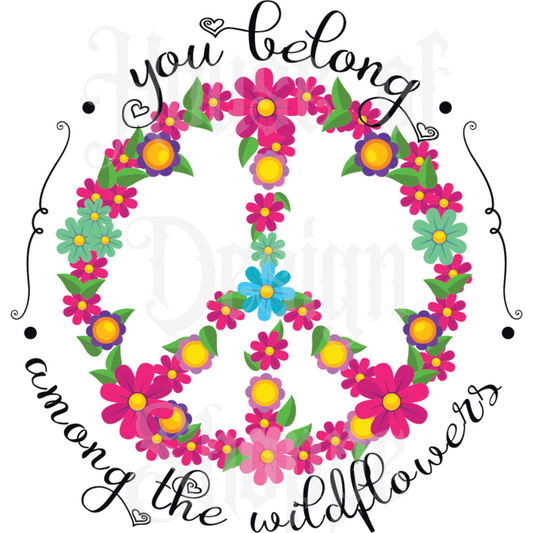 Ready to Press Sublimation Transfers up to 13"x19" You Belong Among The Wildflowers