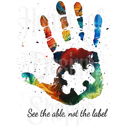 Ready to Press Sublimation Transfers up to 13"x19" See the Able, Not the Label Autism Awareness