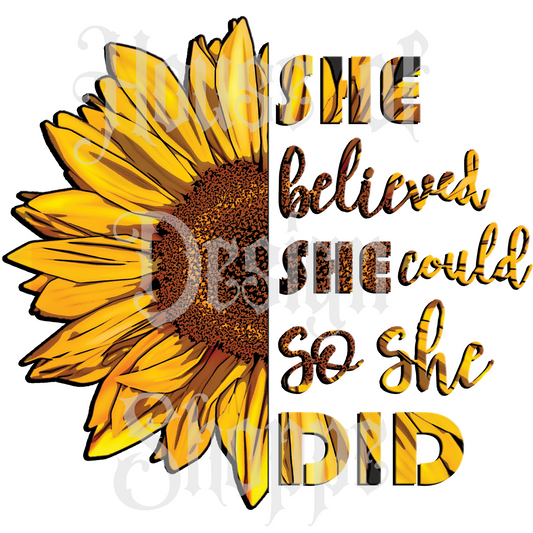 Ready to Press Sublimation Transfers up to 13"x19" She Believed She Could So She Did Sunflower