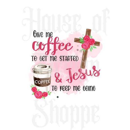 Ready to Press Sublimation Transfers up to 13"x19" Give Me Coffee To Get Me...