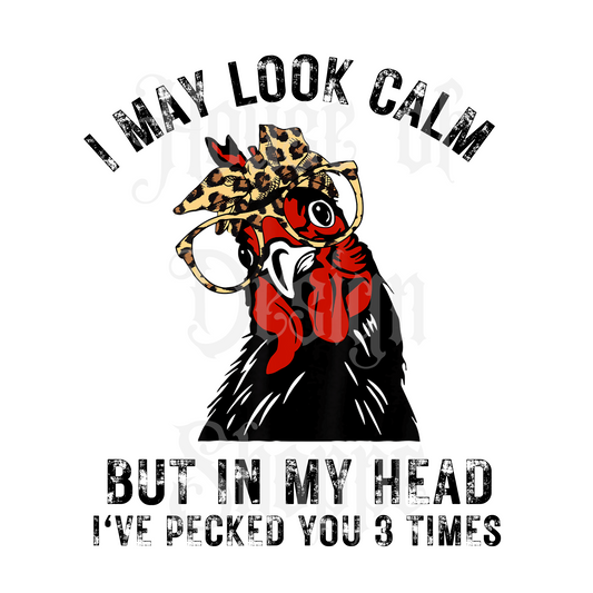 PNG FILE DIGITAL DOWNLOAD I May Look Calm But In My Head I Have Pecked You