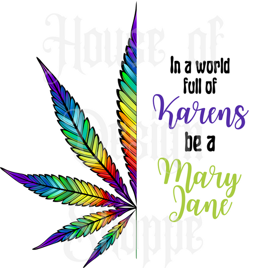 PNG FILE DIGITAL DOWNLOAD In A World Full of Karens Be A Mary Jane