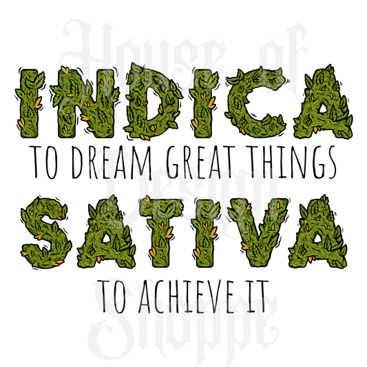 Ready to Press Sublimation Transfers up to 13"x19" Indica to Dream Great Things Sativa To Achieve Them