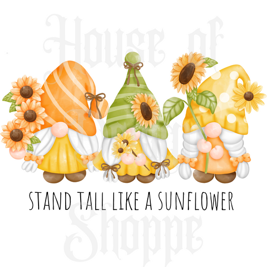 PNG FILE DIGITAL DOWNLOAD Stand Tall Like a Sunflower Gnomes