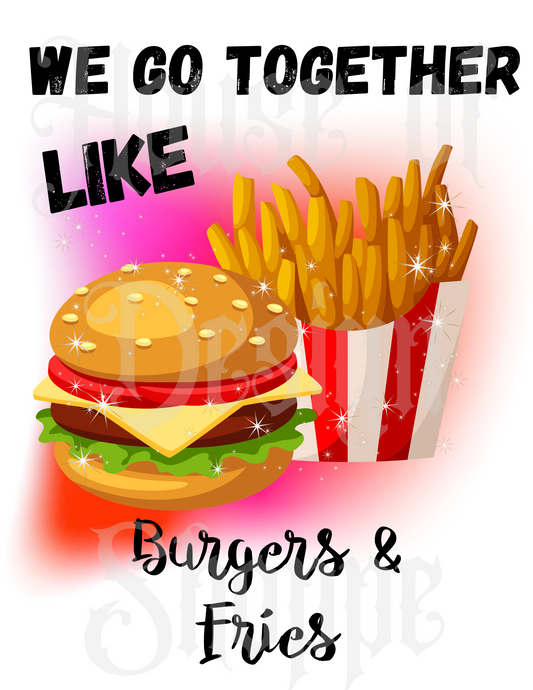 PNG FILE DIGITAL DOWNLOAD We Go Together Like Burgers And Fries