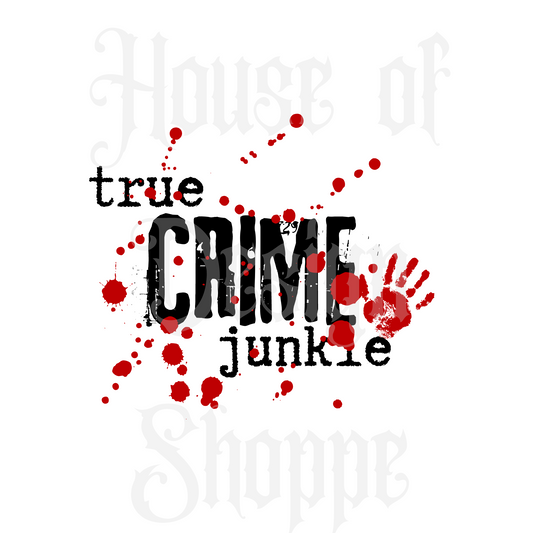 Ready to Press Sublimation Transfers up to 13"x19" True Crime Junkie