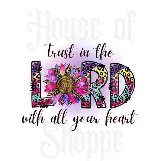 Ready to Press Sublimation Transfers up to 13"x19" Trust in the Lord With All Your Heart