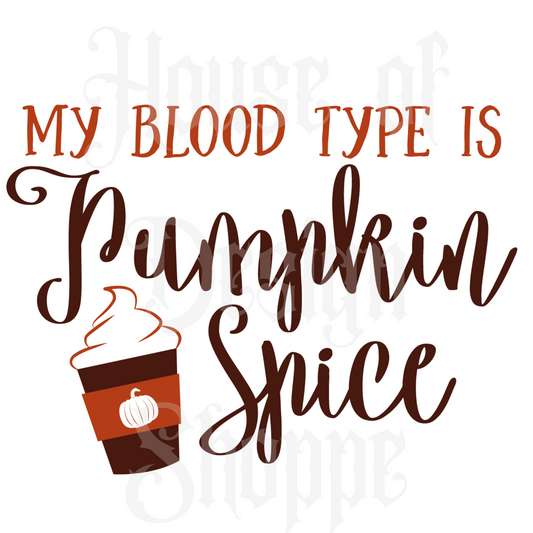 Ready to Press Sublimation Transfers up to 13"x19" My Blood Type Is Pumpkin Spice